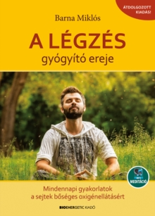Image for Legzes Gyogyito Ereje: Mindennapi Gyakorlatok a Sejtek Boseges Oxigenellatasaert