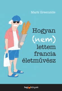 Image for Hogyan (Nem) Lettem Francia Eletmuvesz