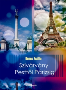 Image for Szivarvany Pesttol Parizsig