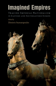 Imagined Empires: Eastern and Southeastern Europe (19th-20th Century)