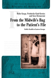 From the Midwife’s Bag to the Patient’s File: Public Health in Eastern Europe