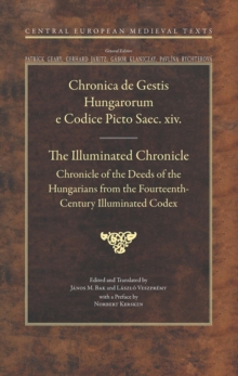 Image for The Illuminated Chronicle: Chronicle of the Deeds of the Hungarians from the Fourteenth-Century Illuminated Codex