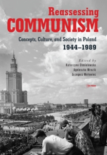 Image for Reassessing communism  : concepts, culture, and society in Poland 1944-1989