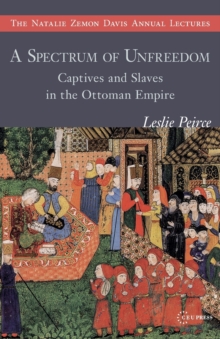 A Spectrum of Unfreedom: Captives and Slaves in the Ottoman Empire