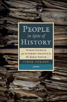 People in Spite of History: Stories Found in an Attorney Archive in the Banat Region