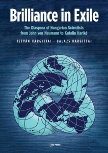 Image for Brilliance in Exile: The Diaspora of Hungarian Scientists from John Von Neumann to Katalin Karikó