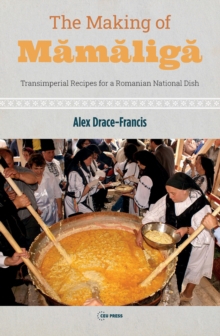 The Making of Mamaliga: Transimperial Recipes for a Romanian National Dish