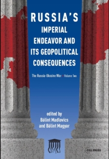 Russia’S Imperial Endeavor and its Geopolitical Consequences: The Russia-Ukraine War, Volume Two