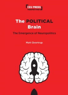The Political Brain: The Emergence of Neuropolitics