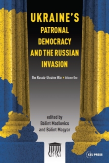 Image for Ukraine'S Patronal Democracy and the Russian Invasion