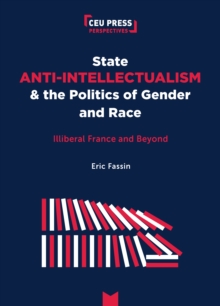 Image for State Anti-Intellectualism and the Politics of Race: Illiberal France and Beyond