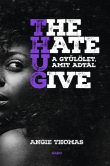 Image for Hate U Give - A gyulolet, amit adtal