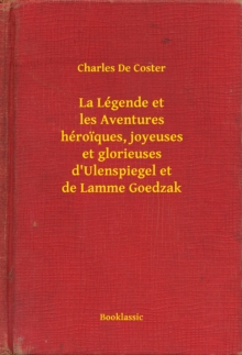 Image for La Legende et les Aventures heroiques, joyeuses et glorieuses d'Ulenspiegel et de Lamme Goedzak