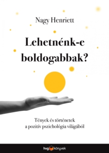 Image for Lehetnenk-E Boldogabbak?: Tenyek Es Tortenetek a Pozitiv Pszichologia Vilagabol