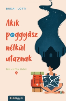Image for Akik Poggyasz Nelkul Utaznak