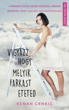 Image for Vigyazz, Hogy Melyik Farkast Eteted