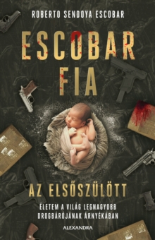 Image for Escobar Fia, Az Elsoszulott