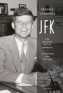 Image for JFK: A Fiu, Aki Egyutt Nott Fel Amerikaval