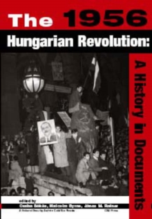 Image for The 1956 Hungarian revolution  : a history in documents