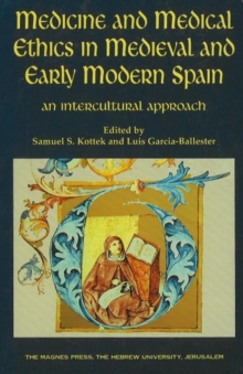 Image for Medicine and medical ethics in medieval & early modern Spain  : an intercultural approach