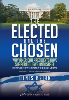 Image for Elected & the Chosen: Why American Presidents Have Supported Jews & Israel