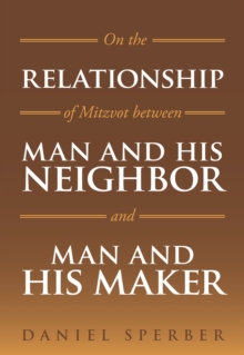 On the Relationship of Mitzvot Between Man and His Neighbor and Man and His Maker