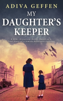 Image for My Daughter's Keeper : A WW2 Historical Novel, Based on a True Story of a Jewish Holocaust Survivor