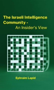 The Israeli Intelligence Community: An Insider’s View