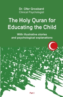 Image for The Holy Quran for Educating the Child : With illustrative stories and psychological explanations - Part1
