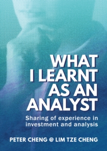 Image for What I Learnt As an Analyst: Sharing of Experience in Investment and Analysis