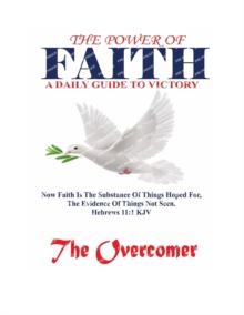 Image for The Power of Faith : A Daily Guide to Victory