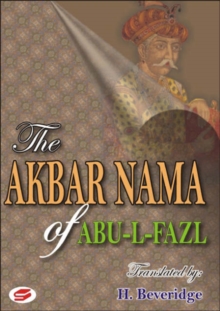 Image for The Akbar Nama of Abu-L-Fazl