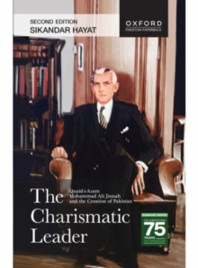 The Charismatic Leader: Quaid-i-Azam Mohammad Ali Jinnah and the Creation of Pakistan