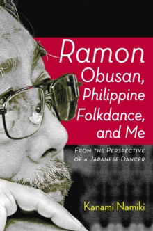 Image for Ramon Obusan, Philippine Folkdance and Me: From the perspective of a Japanese Dancer.