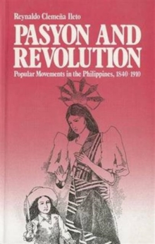 Image for Pasyon and Revolution : Popular Movements in the Philippines, 1840-1910