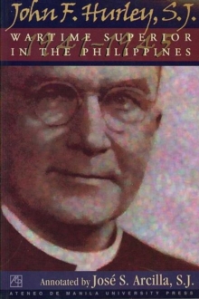 Image for John F. Hurley, S.J. : Wartime Superior in the Philippines