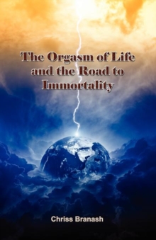 Image for The Orgasm of Life and the Road to Immortality