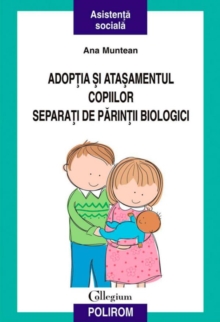 Image for Adoptia si atasamentul copiilor separati de parintii biologici (Romanian edition)