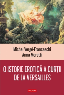 Image for O istorie erotica a curtii de la Versailles: (1661-1789)