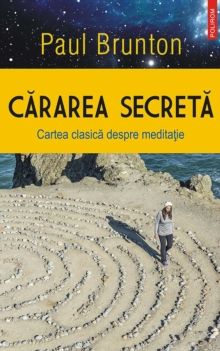Image for Cararea secreta. Cartea clasica despre meditatie.