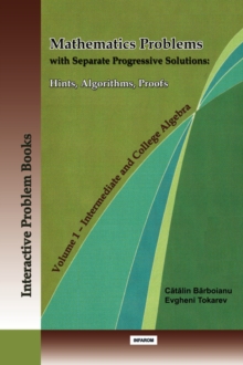 Image for Mathematics Problems with Separate Progressive Solutions : Hints, Algorithms, Proofs. Volume 1 - Intermediate and College Algebra