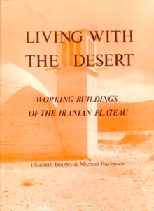 Image for Living With The Desert: Working Buildings On The Iranian Plateau