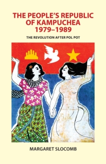 Image for The People's Republic of Kampuchea, 1979-1989  : the revolution after Pol Pot