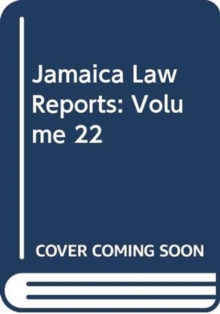 Jamaica Law Reports: Volume 22