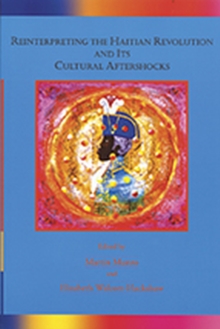 Reinterpreting the Haitian Revolution and Its Cultural Aftershocks
