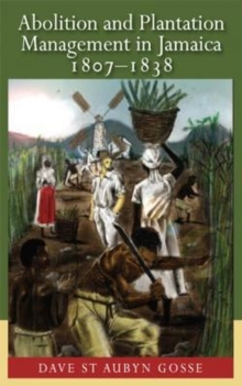 Image for Abolition and Plantation Management in Jamaica, 1807-1838