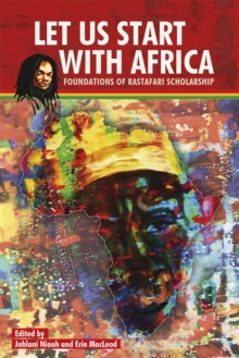 Image for Let Us Start With Africa : Foundations of Rastafari Scholarship
