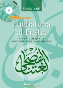 Lughatuna Al-Fusha: Book 4: A New Course in Modern Standard Arabic