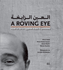 Image for A Roving Eye: Head to Toe in Egyptian Arabic Expressions