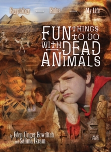 Image for Fun things to do with dead animals  : Egyptology, ruins, my life